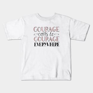 Courage Calls to Courage Everywhere Inspirational Quote in Pink and Black Kids T-Shirt